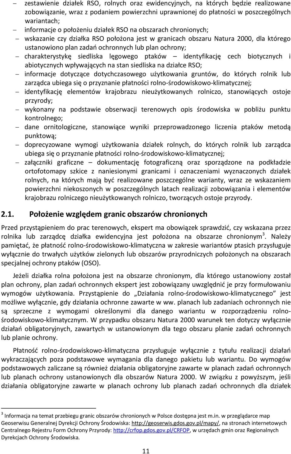 charakterystykę siedliska lęgowego ptaków identyfikację cech biotycznych i abiotycznych wpływających na stan siedliska na działce RSO; informacje dotyczące dotychczasowego użytkowania gruntów, do