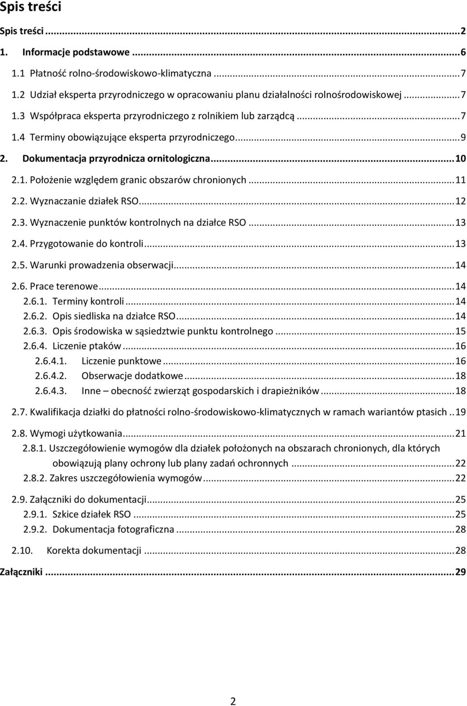 .. 12 2.3. Wyznaczenie punktów kontrolnych na działce RSO... 13 2.4. Przygotowanie do kontroli... 13 2.5. Warunki prowadzenia obserwacji... 14 2.6. Prace terenowe... 14 2.6.1. Terminy kontroli... 14 2.6.2. Opis siedliska na działce RSO.