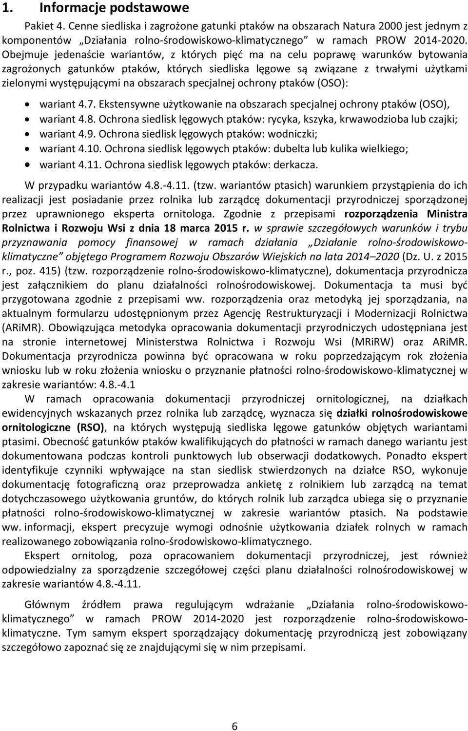 obszarach specjalnej ochrony ptaków (OSO): wariant 4.7. Ekstensywne użytkowanie na obszarach specjalnej ochrony ptaków (OSO), wariant 4.8.