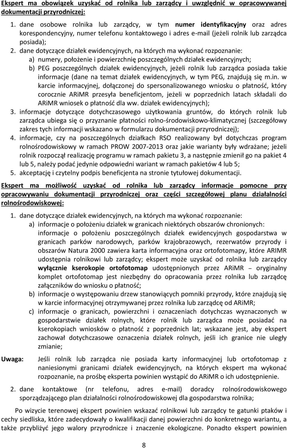 dane dotyczące działek ewidencyjnych, na których ma wykonać rozpoznanie: a) numery, położenie i powierzchnię poszczególnych działek ewidencyjnych; b) PEG poszczególnych działek ewidencyjnych, jeżeli