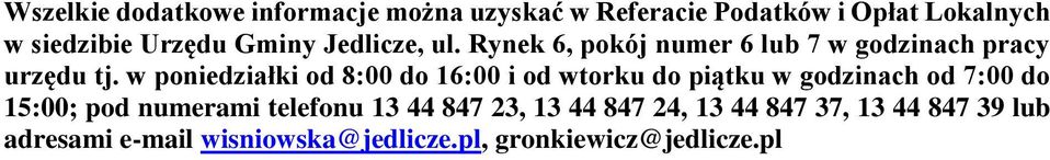 w poniedziałki od 8:00 do 16:00 i od wtorku do piątku w godzinach od 7:00 do 15:00; pod numerami