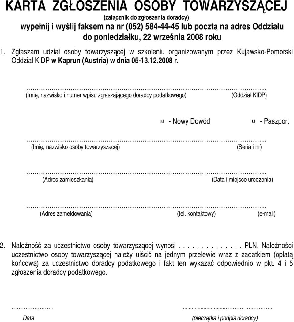 ... (Imię, nazwisko i numer wpisu zgłaszającego doradcy podatkowego) (Oddział KIDP) - Nowy Dowód - Paszport... (Imię, nazwisko osoby towarzyszącej) (Seria i nr).