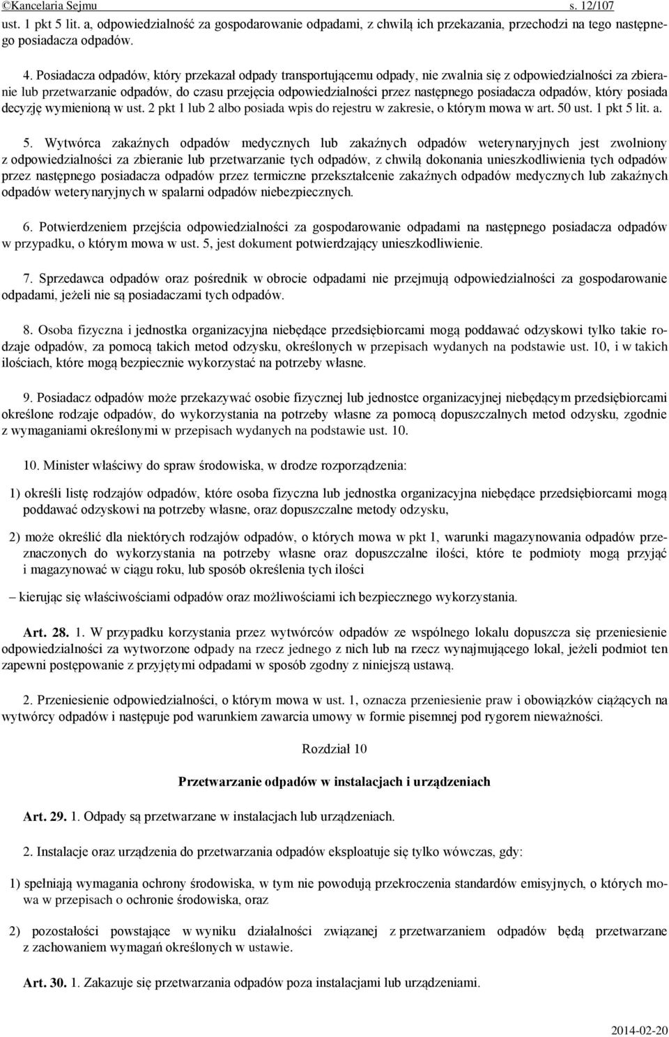 posiadacza odpadów, który posiada decyzję wymienioną w ust. 2 pkt 1 lub 2 albo posiada wpis do rejestru w zakresie, o którym mowa w art. 50