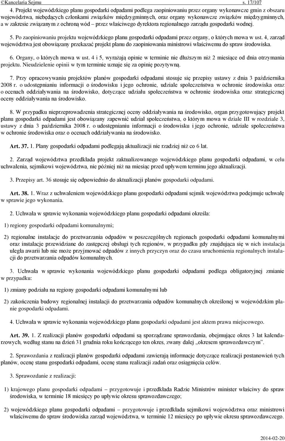 związków międzygminnych, a w zakresie związanym z ochroną wód przez właściwego dyrektora regionalnego zarządu gospodarki wodnej. 5.