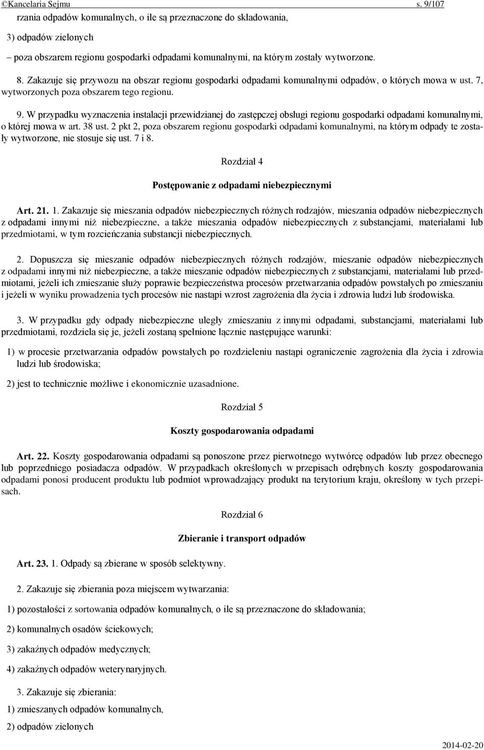 W przypadku wyznaczenia instalacji przewidzianej do zastępczej obsługi regionu gospodarki odpadami komunalnymi, o której mowa w art. 38 ust.