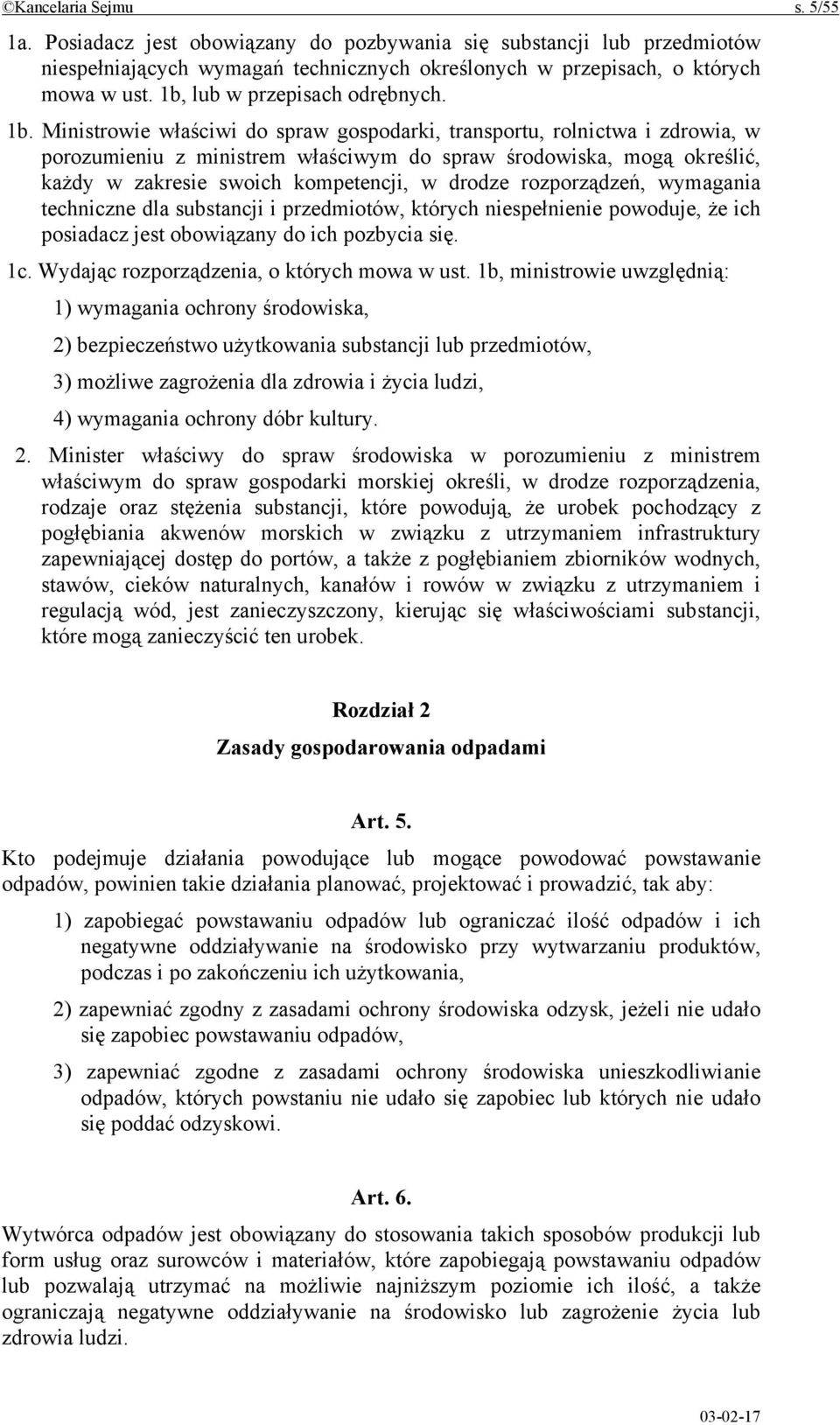 Ministrowie właściwi do spraw gospodarki, transportu, rolnictwa i zdrowia, w porozumieniu z ministrem właściwym do spraw środowiska, mogą określić, każdy w zakresie swoich kompetencji, w drodze