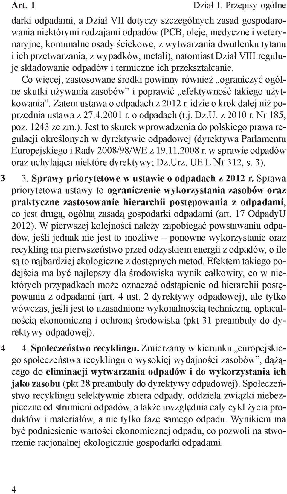 ich przetwarzania, z wypadków, metali), natomiast Dział VIII reguluje składowanie odpadów i termiczne ich przekształcanie.