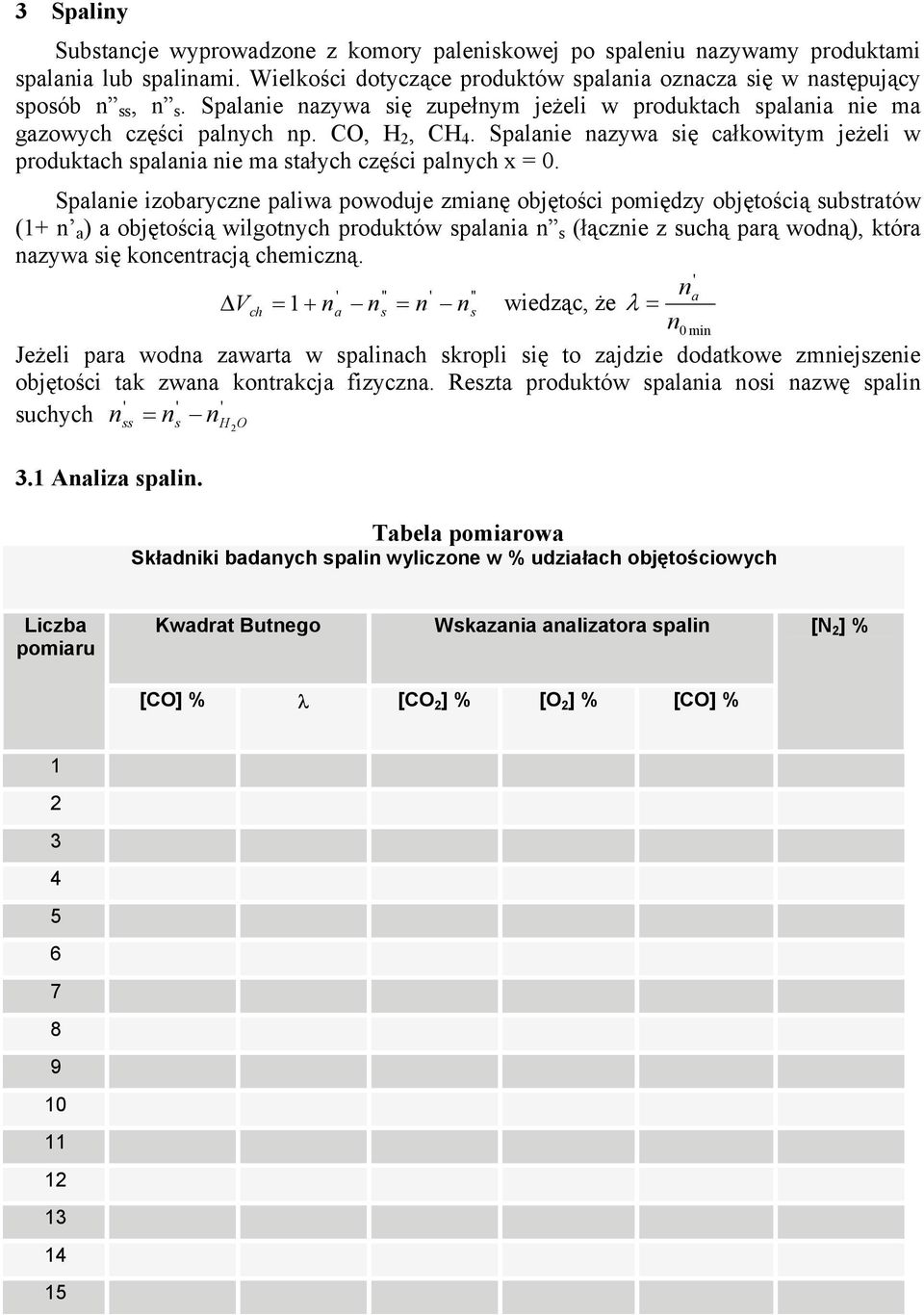 Saie izobarycze iwa powoduje zmiaę objętości pomiędzy objętością ubtratów (1+ a ) a objętością wilgotych produktów aia (łączie z uchą parą wodą), która azywa ię kocetracją chemiczą.