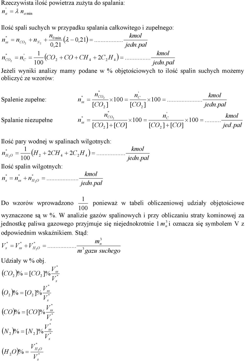 .. CO ] + [ CO] [ CO ] + [ CO] jed. [ Ilość pary wodej w iach wilgotych: 1 H O ( H + CH + CH )... 100 jed. Ilość i wilgotych: + H O... jed. 1 Do wzorów wprowadzoo 100 poieważ w tabeli obliczeiowej udziały objętościowe wyzaczoe ą w %.