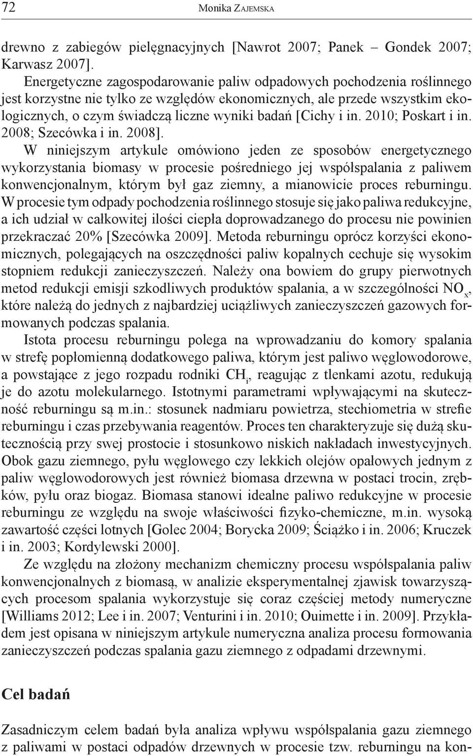 [Cichy i in. 2010; Poskart i in. 2008; Szecówka i in. 2008].