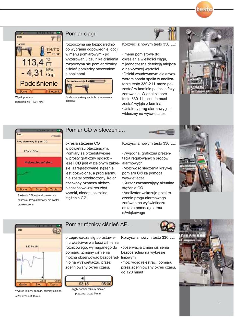 rozpoczyna siê pomiar ró nicy z jednoczesn¹ detekcj¹ miejsca ciœnieñ pomiêdzy otoczeniem o najwy szej wartoœci a spalinami.