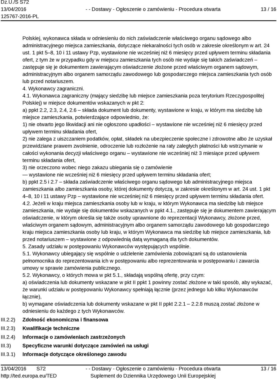 1 pkt 5 8, 10 i 11 ustawy Pzp, wystawione nie wcześniej niż 6 miesięcy przed upływem terminu składania ofert, z tym że w przypadku gdy w miejscu zamieszkania tych osób nie wydaje się takich