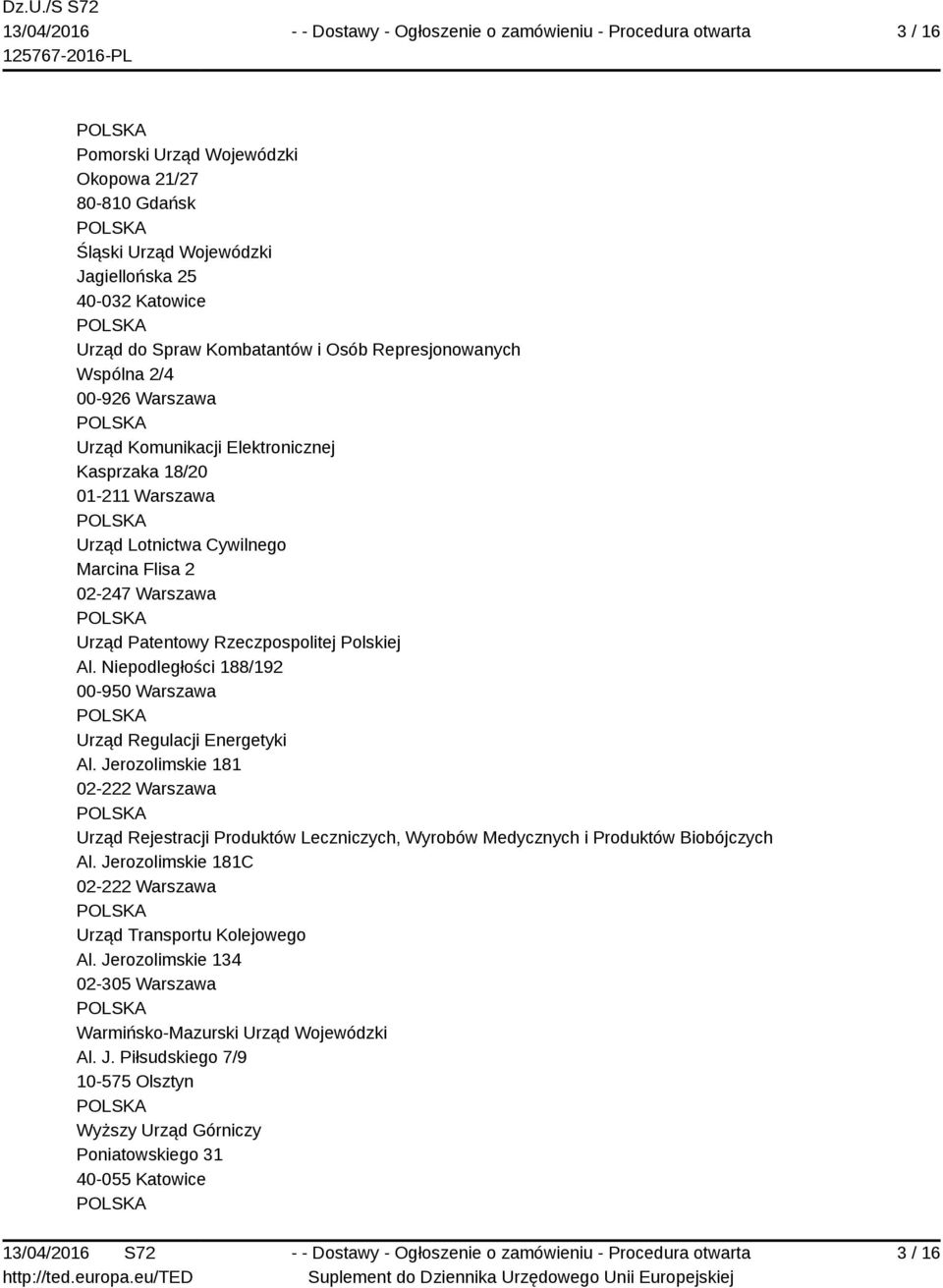 Niepodległości 188/192 00-950 Warszawa Urząd Regulacji Energetyki Al. Jerozolimskie 181 02-222 Warszawa Urząd Rejestracji Produktów Leczniczych, Wyrobów Medycznych i Produktów Biobójczych Al.