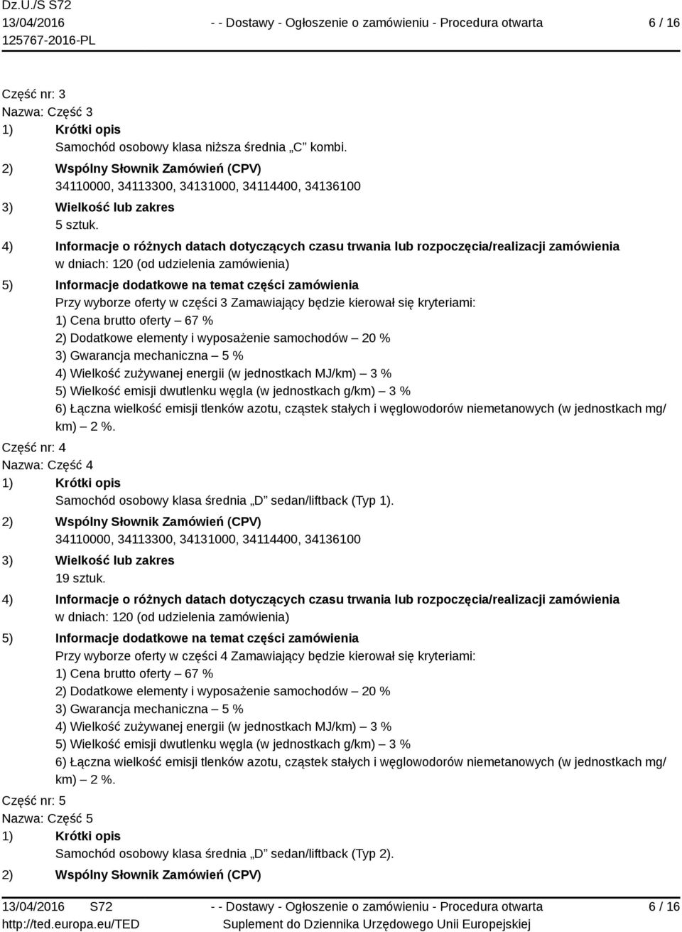 Samochód osobowy klasa średnia D sedan/liftback (Typ 1). 19 sztuk.