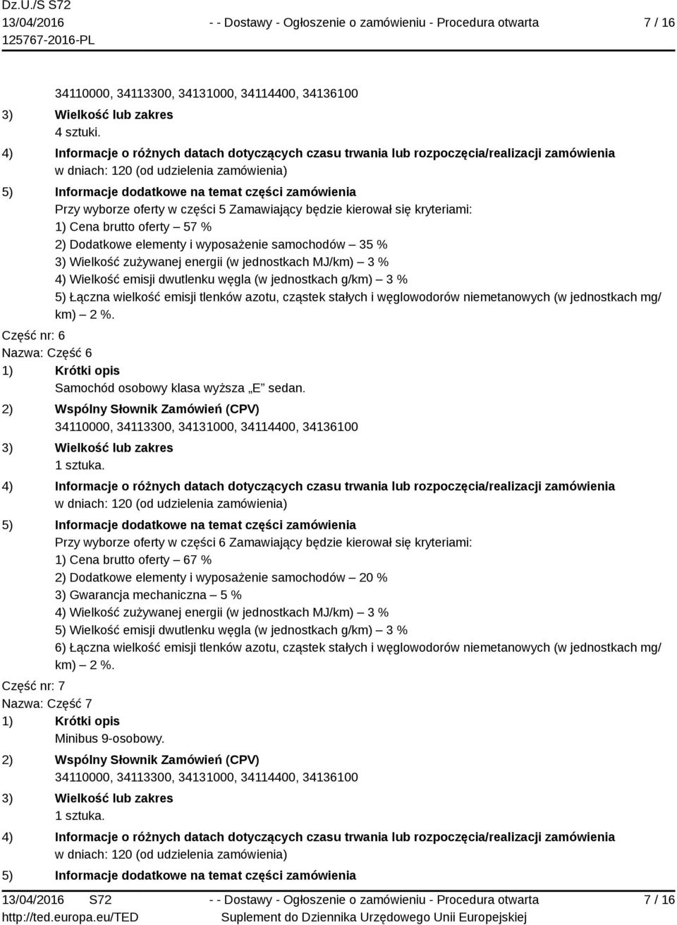 % 3) Wielkość zużywanej energii (w jednostkach MJ/km) 3 % 4) Wielkość emisji dwutlenku węgla (w jednostkach g/km) 3 % 5) Łączna wielkość emisji tlenków