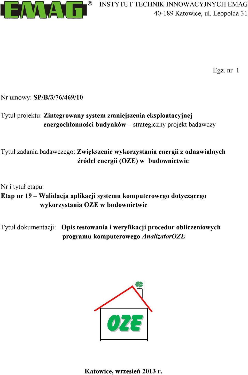 badawczy Tytuł zadania badawczego: Zwiększenie wykorzystania energii z odnawialnych źródeł energii (OZE) w budownictwie Nr i tytuł etapu: Etap nr