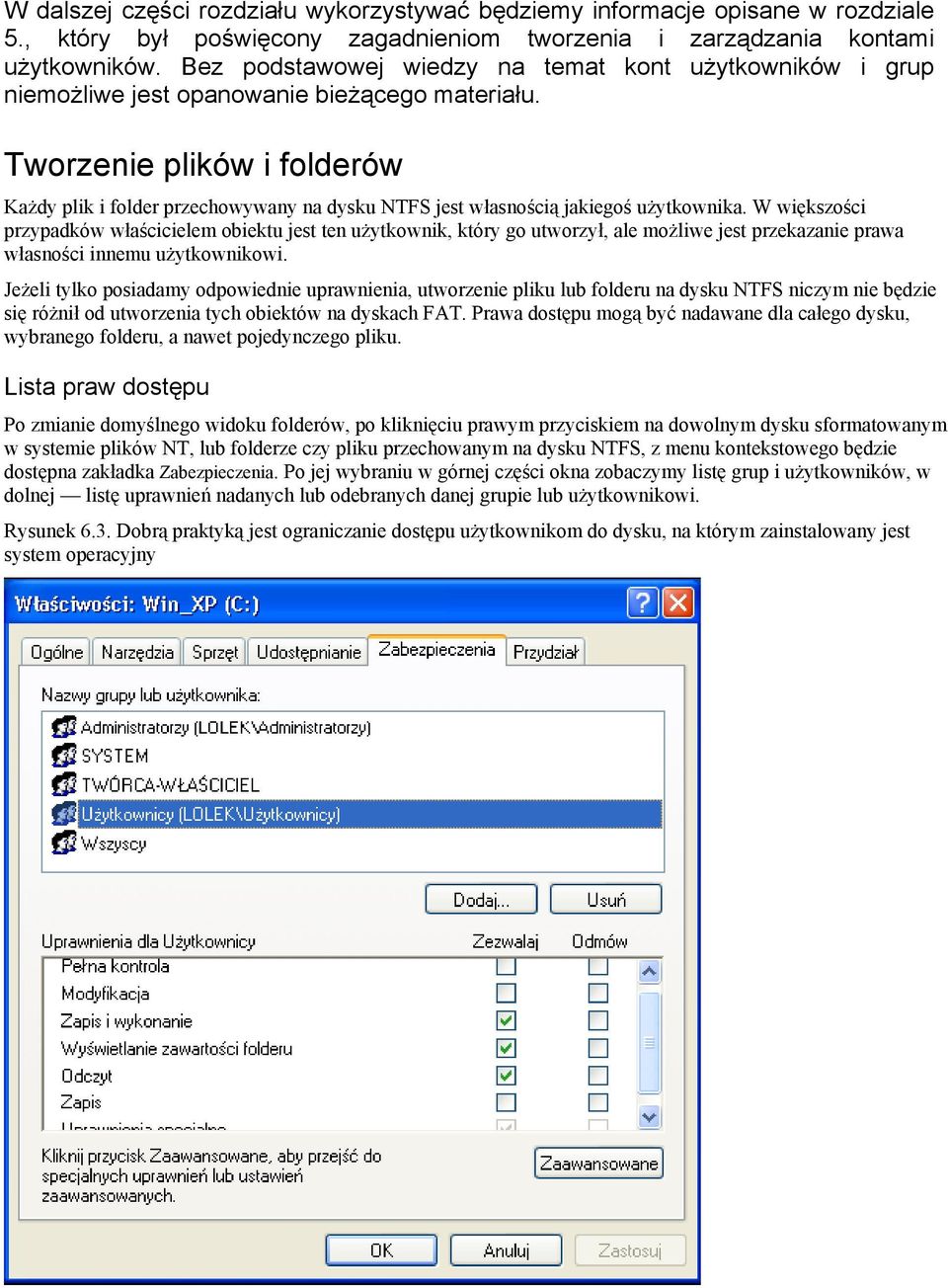 Tworzenie plików i folderów Każdy plik i folder przechowywany na dysku NTFS jest własnością jakiegoś użytkownika.