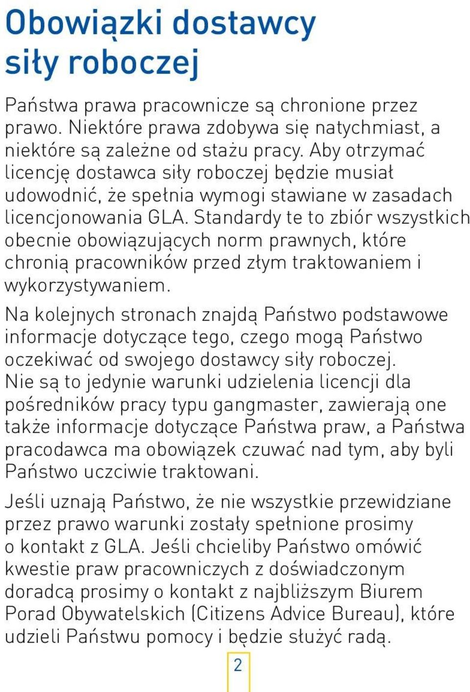 Standardy te to zbiór wszystkich obecnie obowiązujących norm prawnych, które chronią pracowników przed złym traktowaniem i wykorzystywaniem.