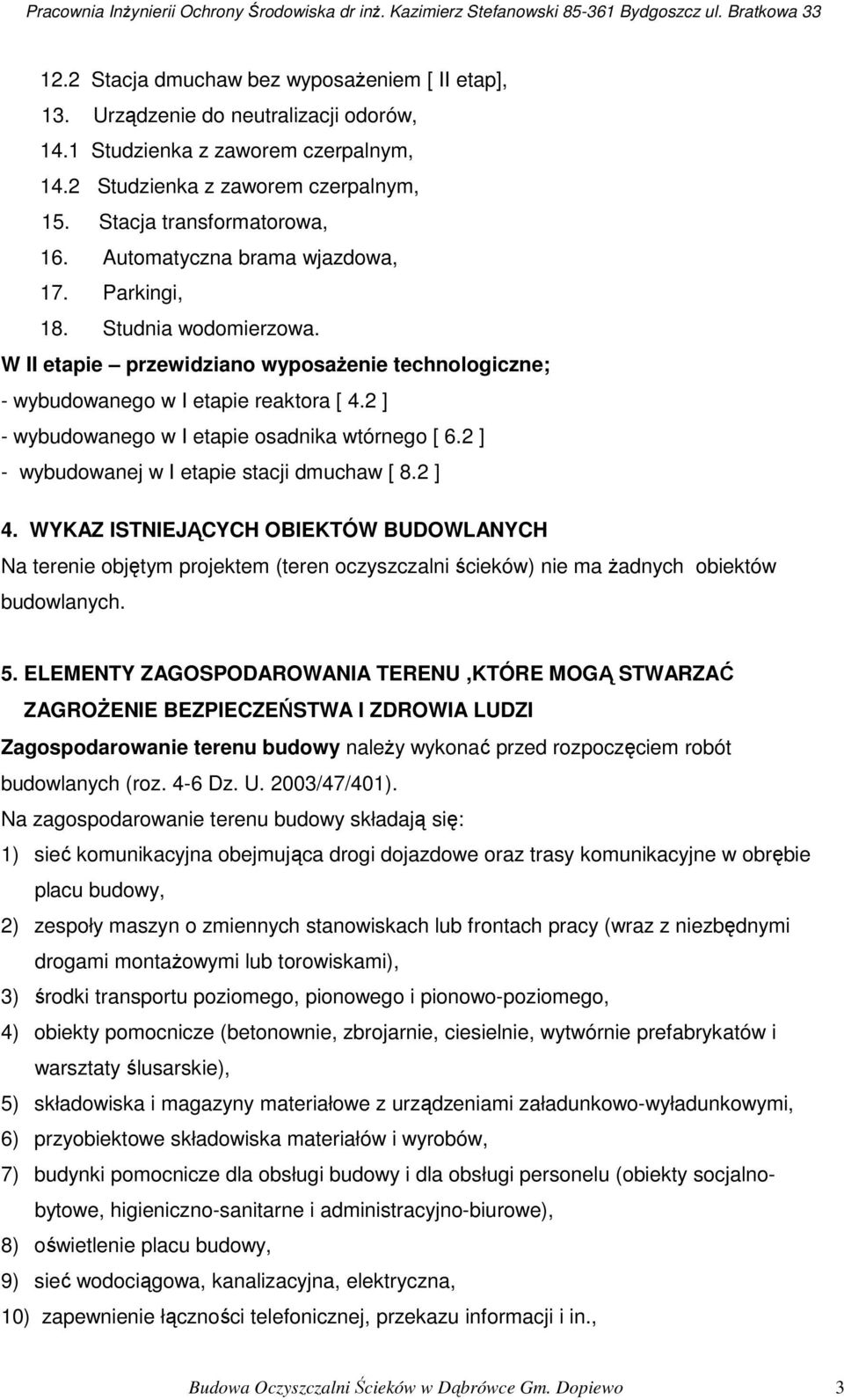 2 ] - wybudowanego w I etapie osadnika wtórnego [ 6.2 ] - wybudowanej w I etapie stacji dmuchaw [ 8.2 ] 4.