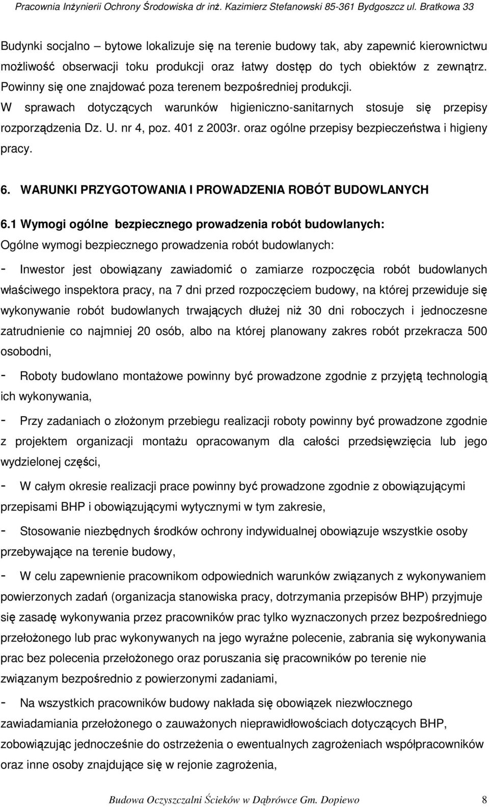 oraz ogólne przepisy bezpieczeństwa i higieny pracy. 6. WARUNKI PRZYGOTOWANIA I PROWADZENIA ROBÓT BUDOWLANYCH 6.