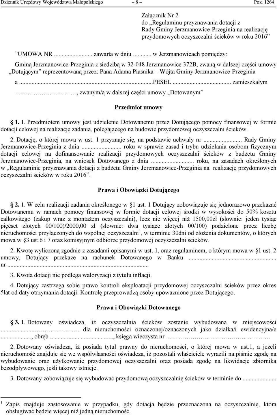 .. w Jerzmanowicach pomiędzy: Gminą Jerzmanowice-Przeginia z siedzibą w 32-048 Jerzmanowice 372B, zwaną w dalszej części umowy Dotującym reprezentowaną przez: Pana Adama Piaśnika Wójta Gminy