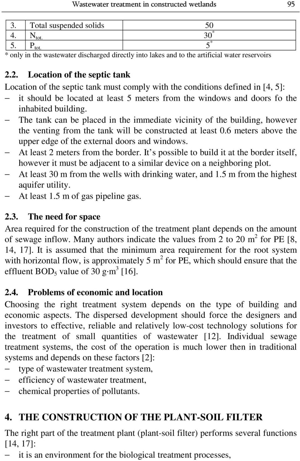 2. Location of the septic tank Location of the septic tank must comply with the conditions defined in [4, 5]: it should be located at least 5 meters from the windows and doors fo the inhabited