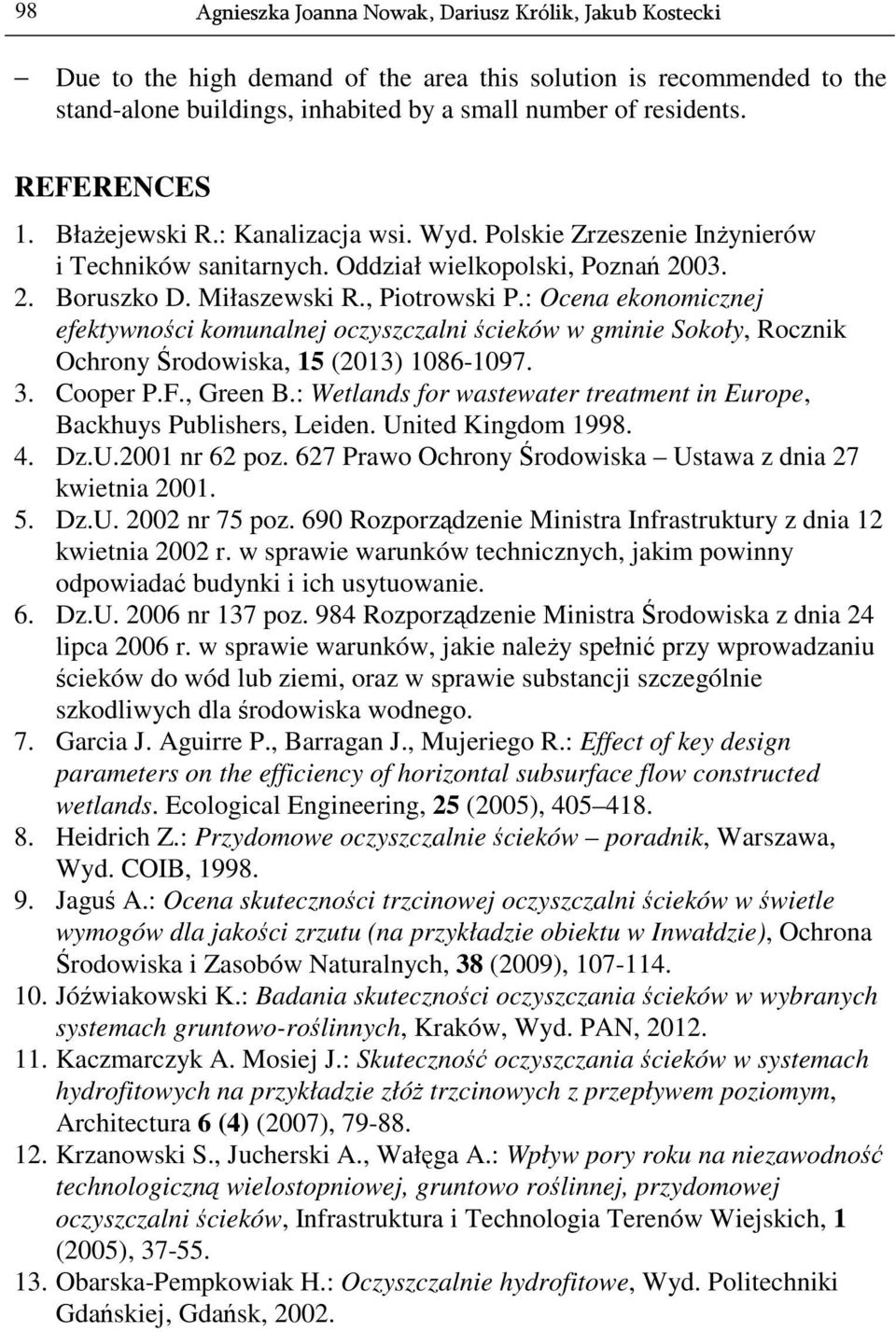 : Ocena ekonomicznej efektywności komunalnej oczyszczalni ścieków w gminie Sokoły, Rocznik Ochrony Środowiska, 15 (2013) 1086-1097. 3. Cooper P.F., Green B.