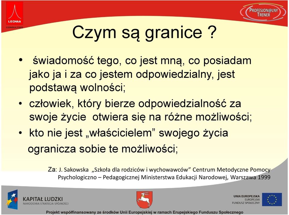 odpowiedzialny, jest podstawą wolności; człowiek, który bierze