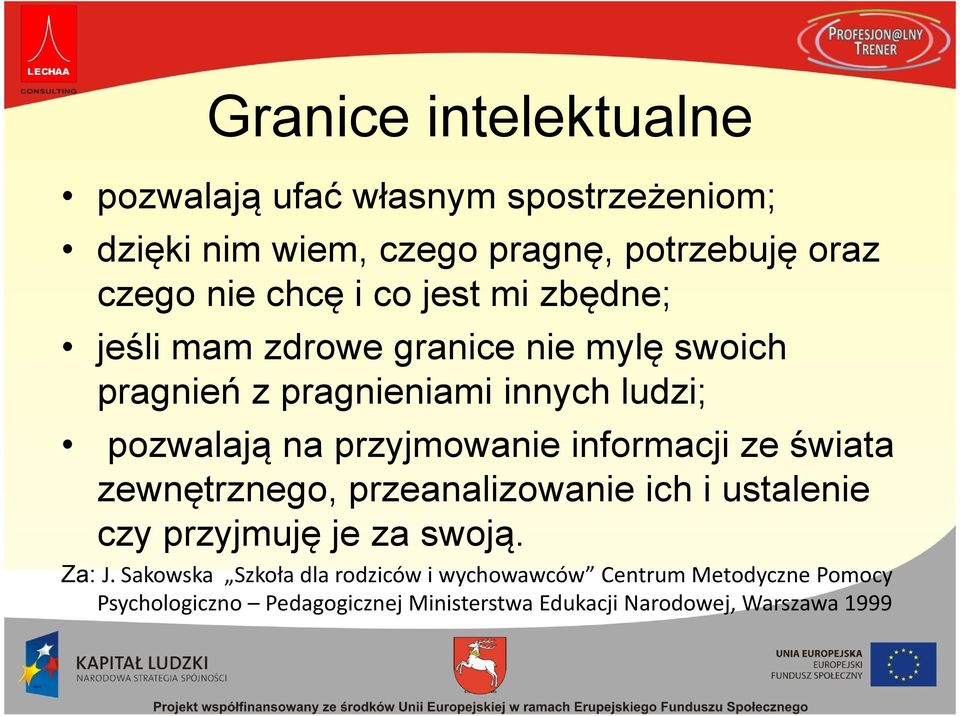 nie mylę swoich pragnień z pragnieniami innych ludzi; pozwalają na przyjmowanie