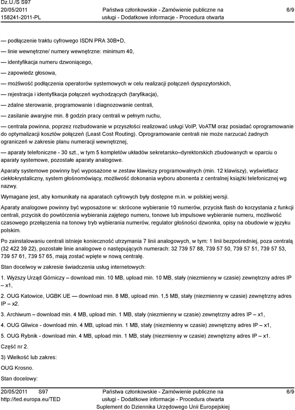 Oprogramowanie centrali nie może narzucać żadnych ograniczeń w zakresie planu numeracji wewnętrznej, aparaty telefoniczne - 30 szt.