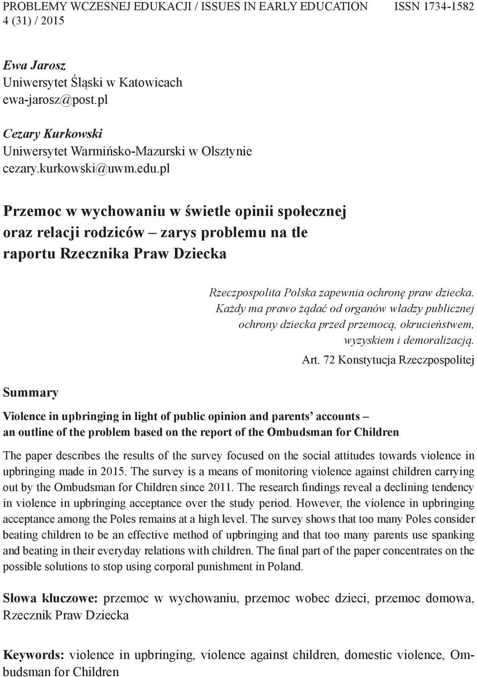 pl Przemoc w wychowaniu w świetle opinii społecznej oraz relacji rodziców zarys problemu na tle raportu Rzecznika Praw Dziecka Summary Rzeczpospolita Polska zapewnia ochronę praw dziecka.