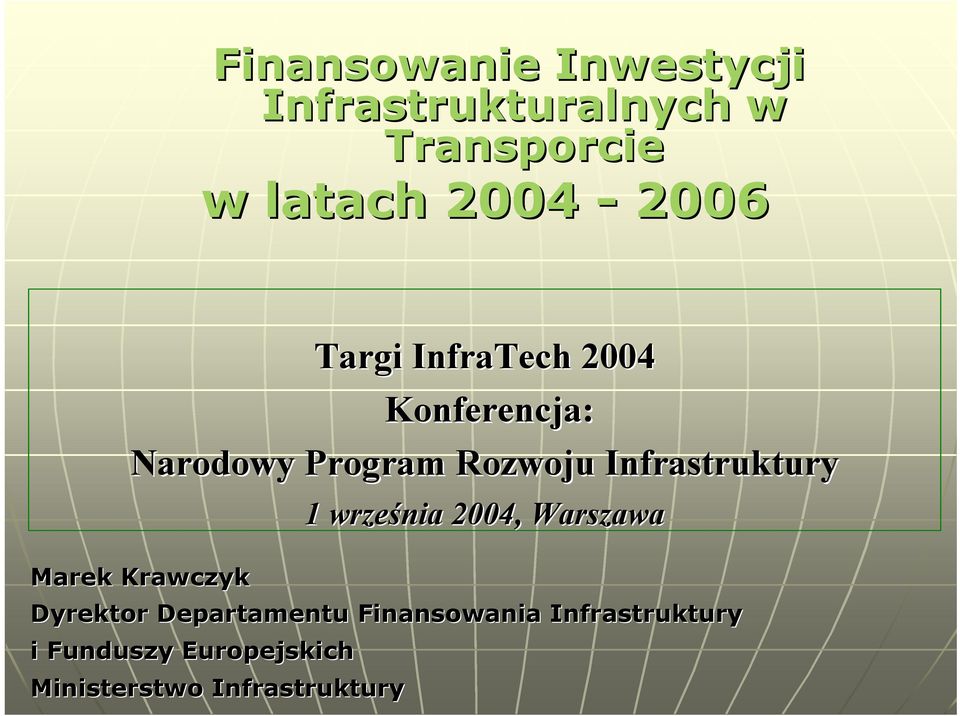 Infrastruktury 1 września 2004, Warszawa Marek Krawczyk Dyrektor