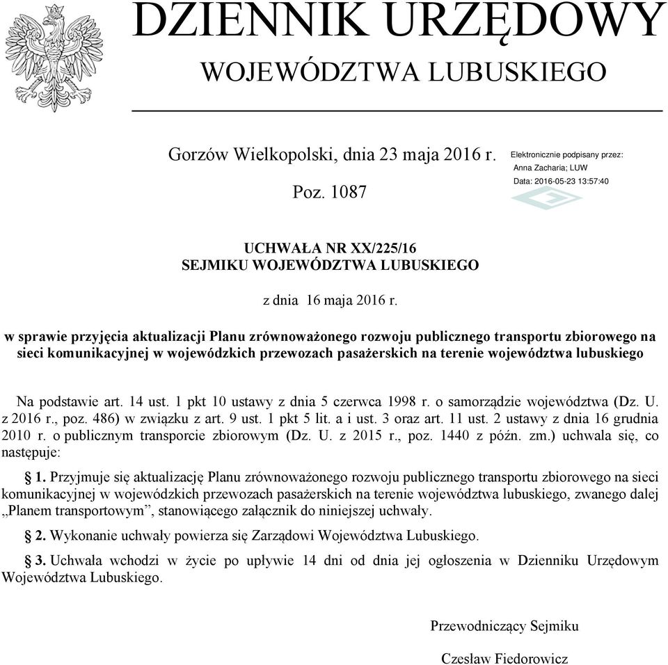 podstawie art. 14 ust. 1 pkt 10 ustawy z dnia 5 czerwca 1998 r. o samorządzie województwa (Dz. U. z 2016 r., poz. 486) w związku z art. 9 ust. 1 pkt 5 lit. a i ust. 3 oraz art. 11 ust.