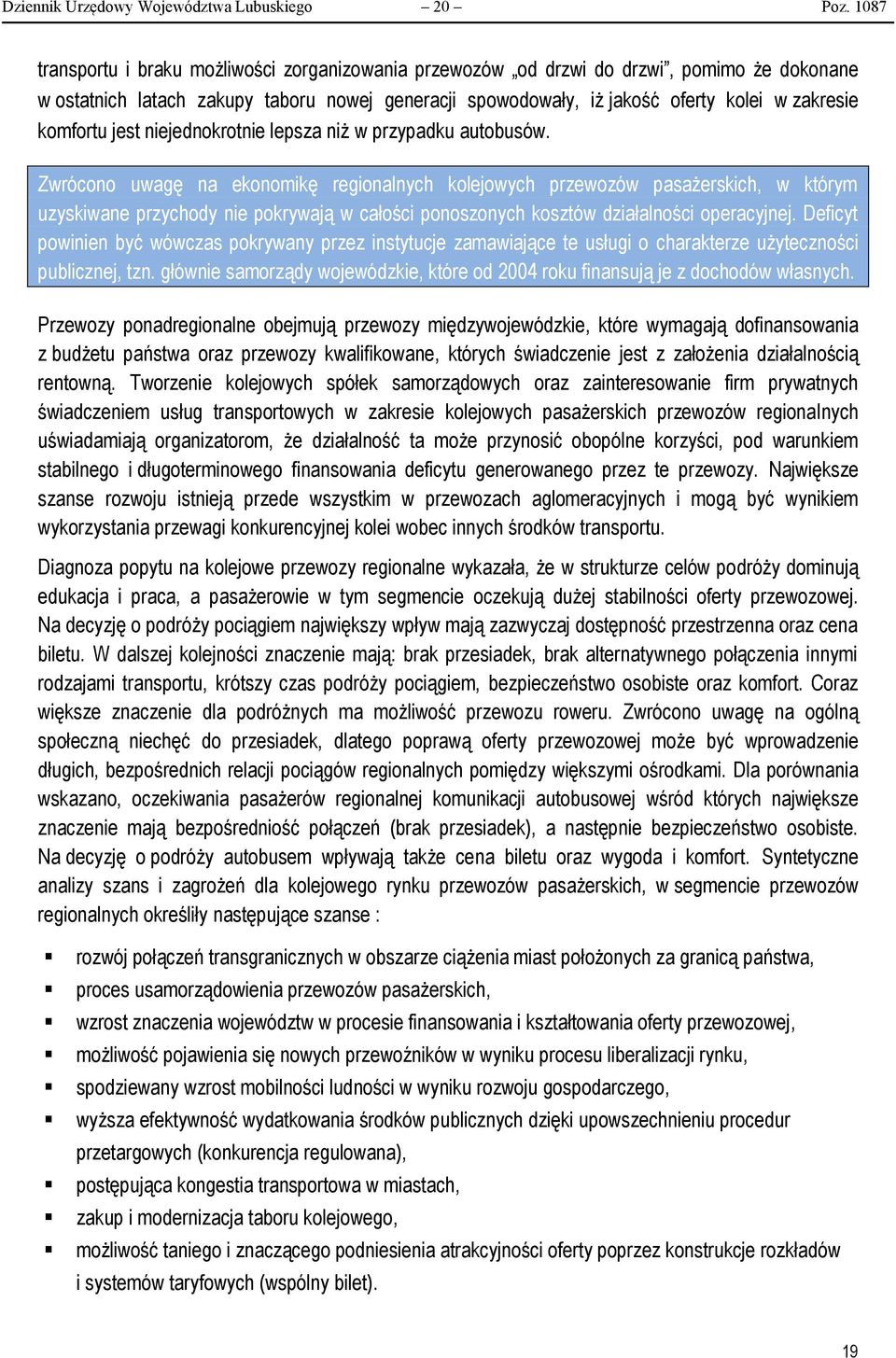 komfortu jest niejednokrotnie lepsza niż w przypadku autobusów.