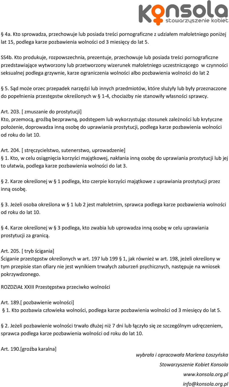 podlega grzywnie, karze ograniczenia wolności albo pozbawienia wolności do lat 2 5.