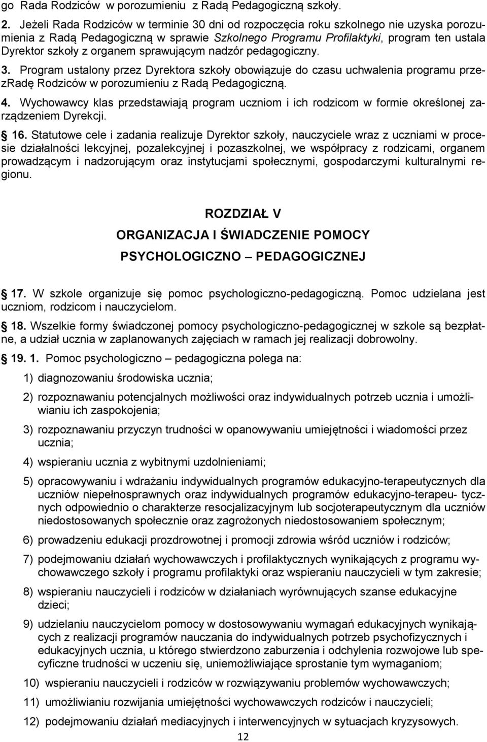 organem sprawującym nadzór pedagogiczny. 3. Program ustalony przez Dyrektora szkoły obowiązuje do czasu uchwalenia programu przezradę Rodziców w porozumieniu z Radą Pedagogiczną. 4.