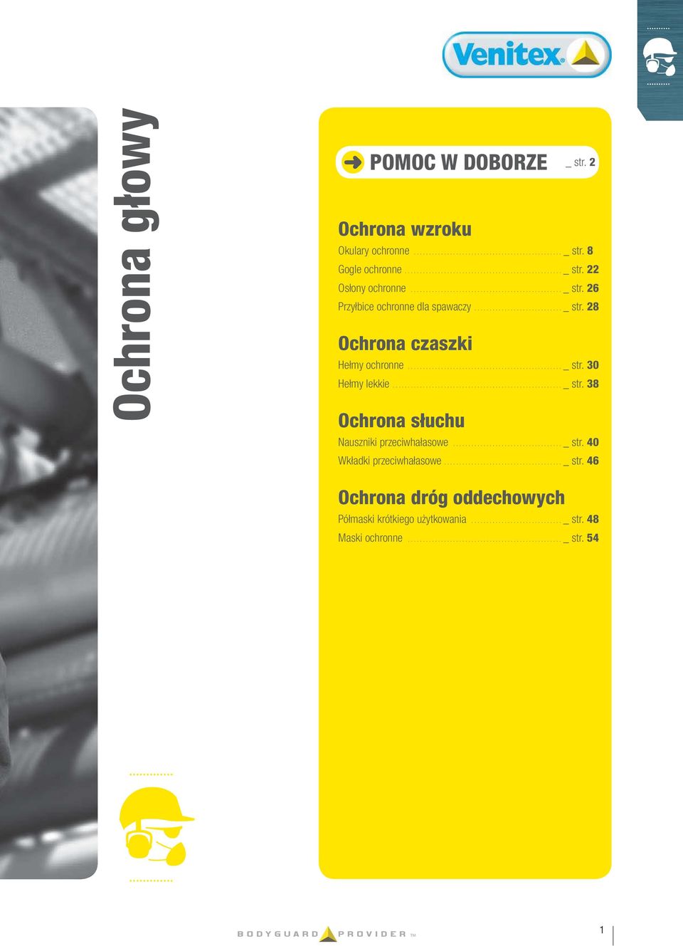 .._ str. 38 Ochrona słuchu Nauszniki przeciwhałasowe..._ str. 40 Wkładki przeciwhałasowe..._ str. 46 Ochrona dróg oddechowych Półmaski krótkiego użytkowania.