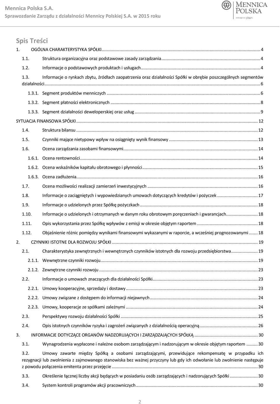 Segment płatności elektronicznych... 8 1.3.3. Segment działalności deweloperskiej oraz usług... 9 SYTUACJA FINANSOWA SPÓŁKI... 12 1.4. Struktura bilansu... 12 1.5.