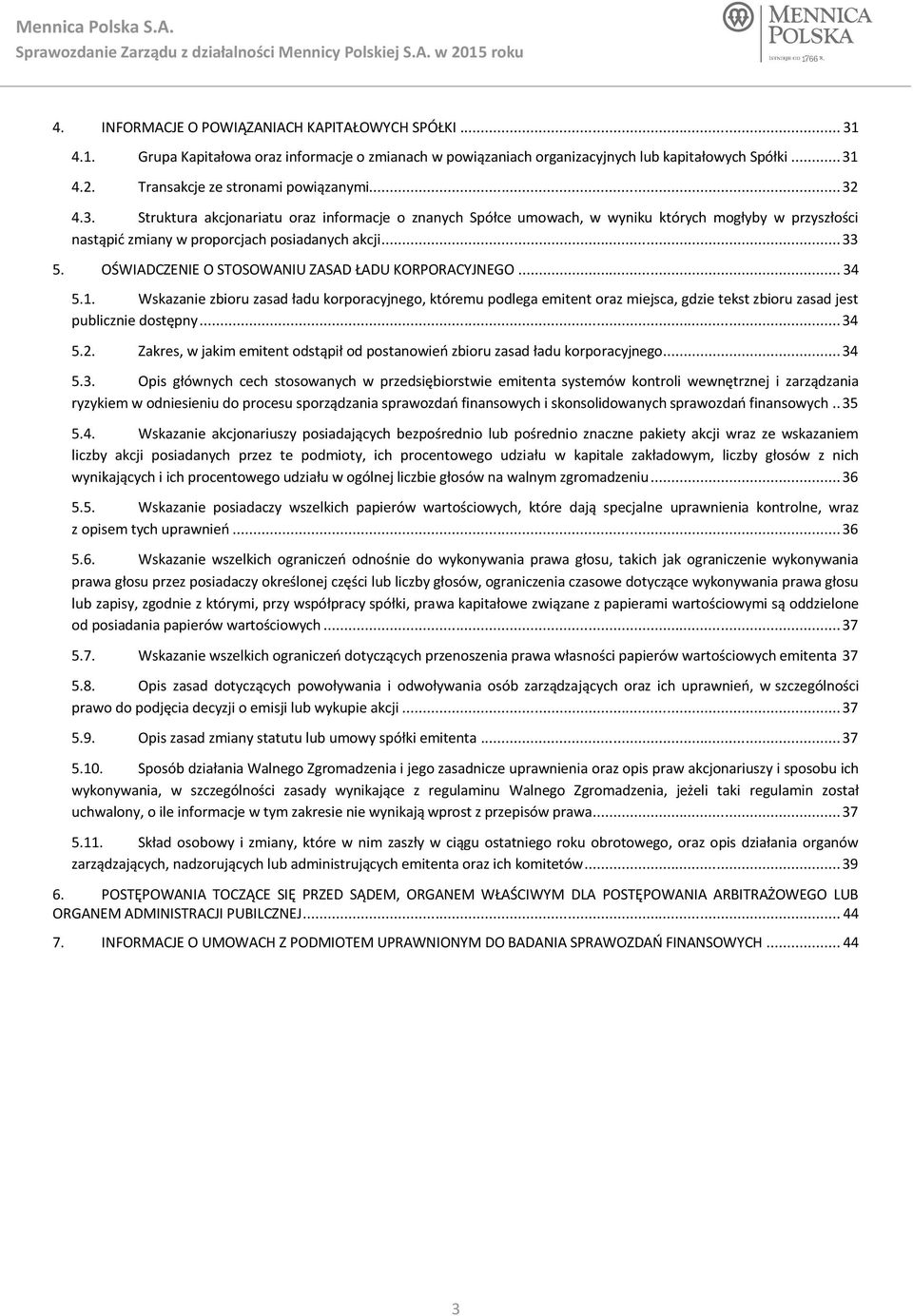 .. 33 5. OŚWIADCZENIE O STOSOWANIU ZASAD ŁADU KORPORACYJNEGO... 34 5.1.