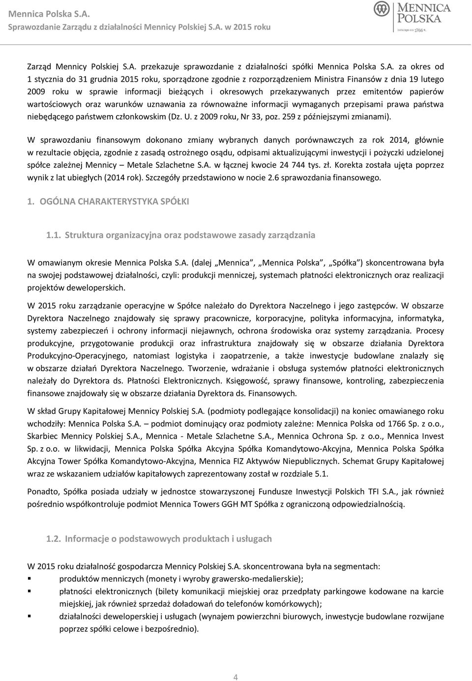 za okres od 1 stycznia do 31 grudnia 2015 roku, sporządzone zgodnie z rozporządzeniem Ministra Finansów z dnia 19 lutego 2009 roku w sprawie informacji bieżących i okresowych przekazywanych przez