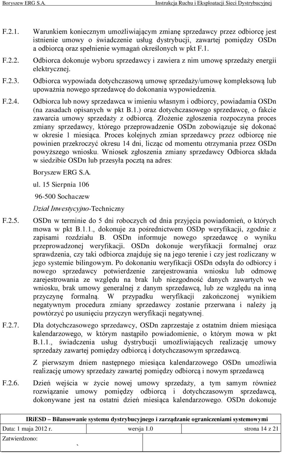 F.1. Odbiorca dokonuje wyboru sprzedawcy i zawiera z nim umowę sprzedaży energii elektrycznej.