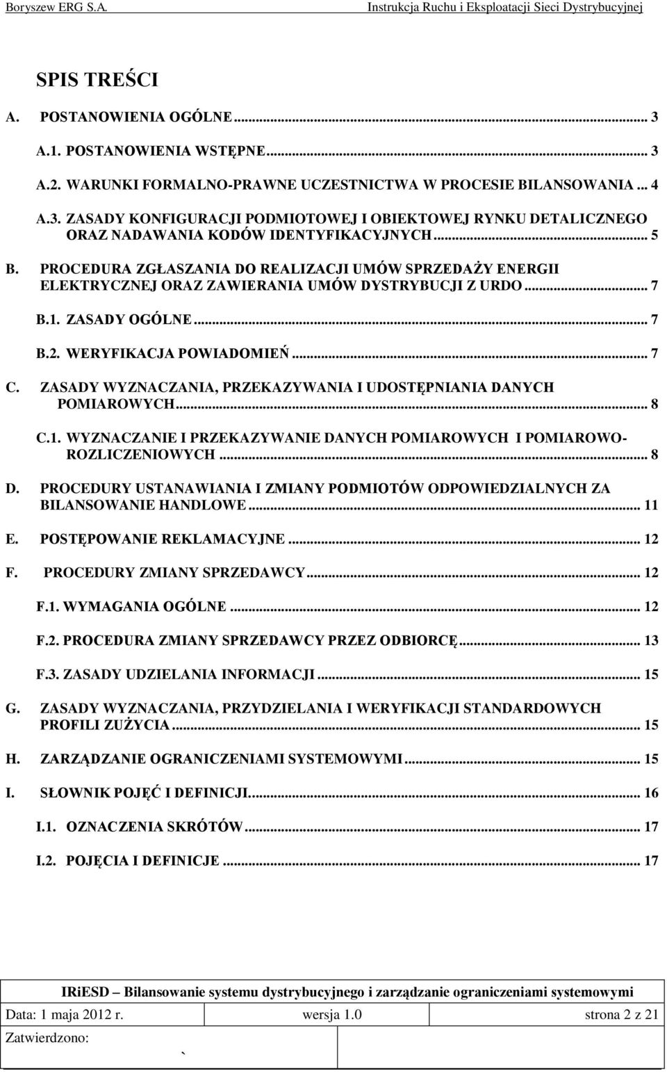 ZASADY WYZNACZANIA, PRZEKAZYWANIA I UDOSTĘPNIANIA DANYCH POMIAROWYCH... 8 C.1. WYZNACZANIE I PRZEKAZYWANIE DANYCH POMIAROWYCH I POMIAROWO- ROZLICZENIOWYCH... 8 D.