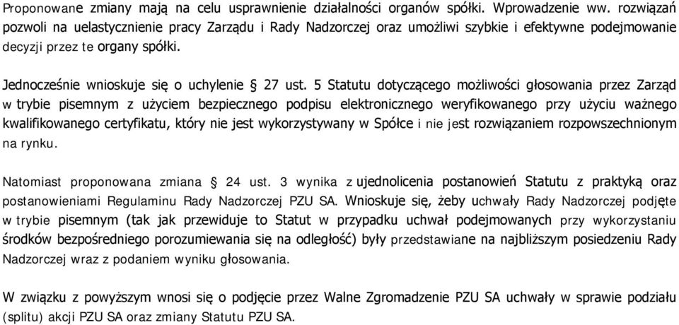 5 Statutu dotyczącego możliwości głosowania przez Zarząd w trybie pisemnym z użyciem bezpiecznego podpisu elektronicznego weryfikowanego przy użyciu ważnego kwalifikowanego certyfikatu, który nie