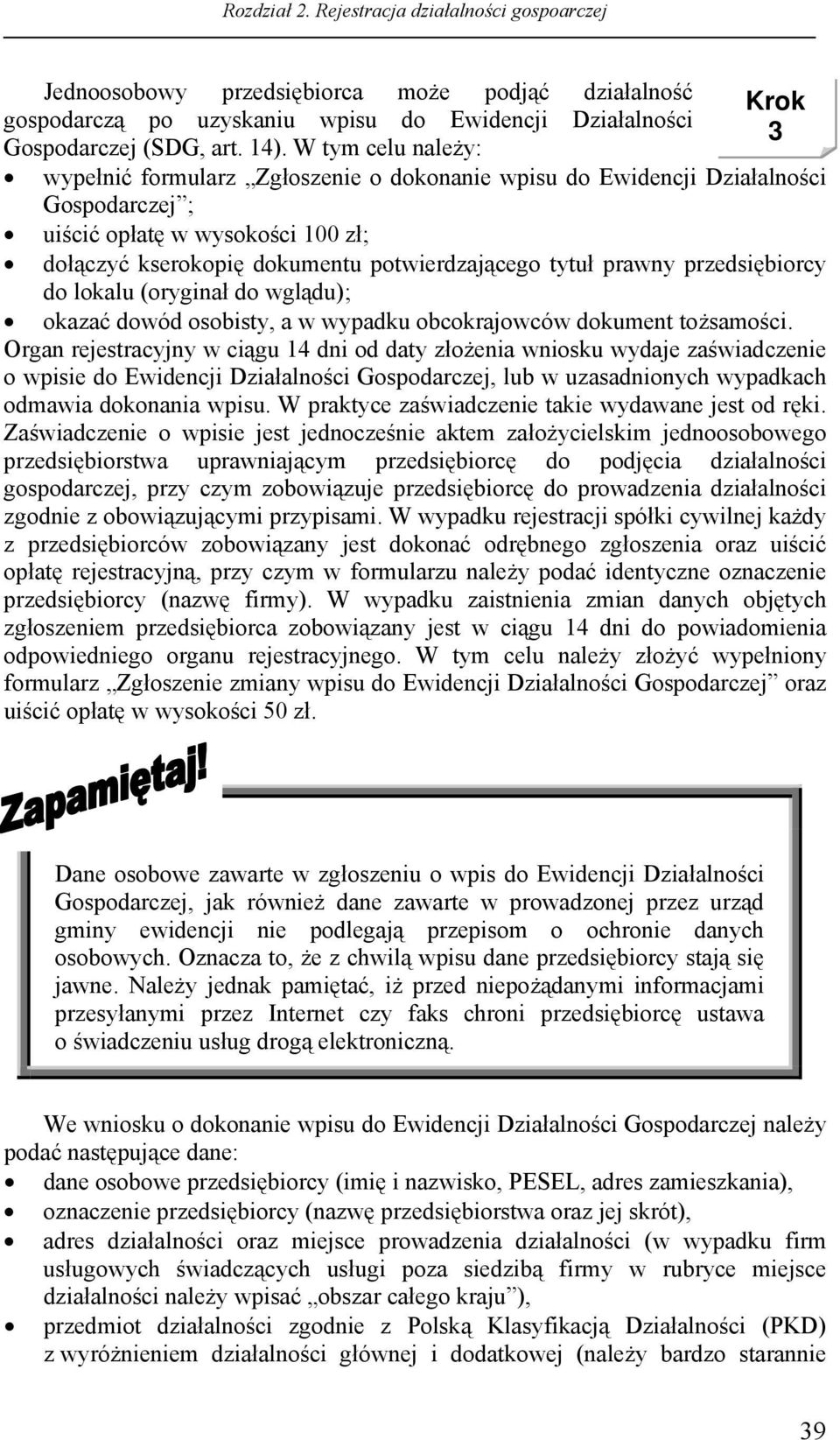 prawny przedsiębiorcy do lokalu (oryginał do wglądu); okazać dowód osobisty, a w wypadku obcokrajowców dokument tożsamości.