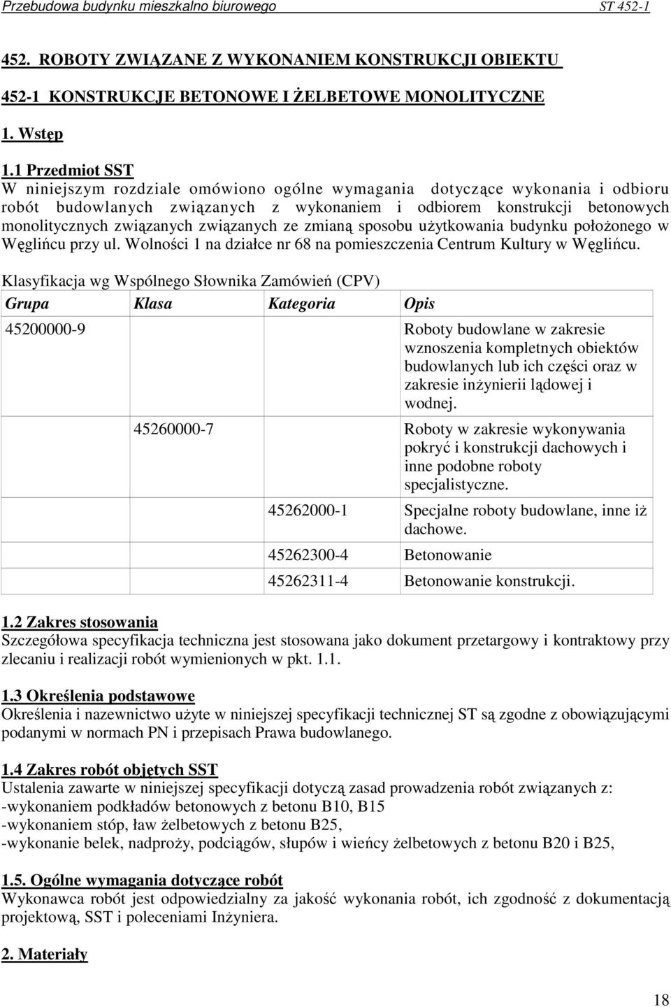 związanych ze zmianą sposobu uŝytkowania budynku połoŝonego w Węglińcu przy ul. Wolności 1 na działce nr 68 na pomieszczenia Centrum Kultury w Węglińcu.