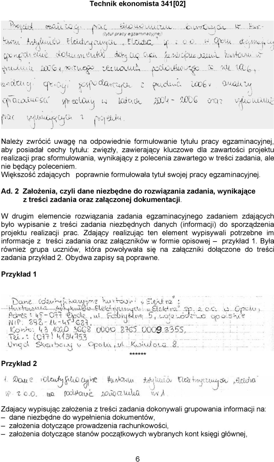 2 Założenia, czyli dane niezbędne do rozwiązania zadania, wynikające z treści zadania oraz załączonej dokumentacji.