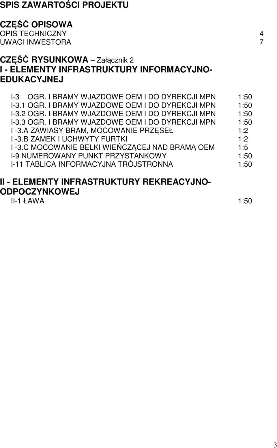 I BRAMY WJAZDOWE OEM I DO DYREKCJI MPN 1:50 I -3.A ZAWIASY BRAM, MOCOWANIE PRZĘSEŁ 1:2 I -3.B ZAMEK I UCHWYTY FURTKI 1:2 I -3.