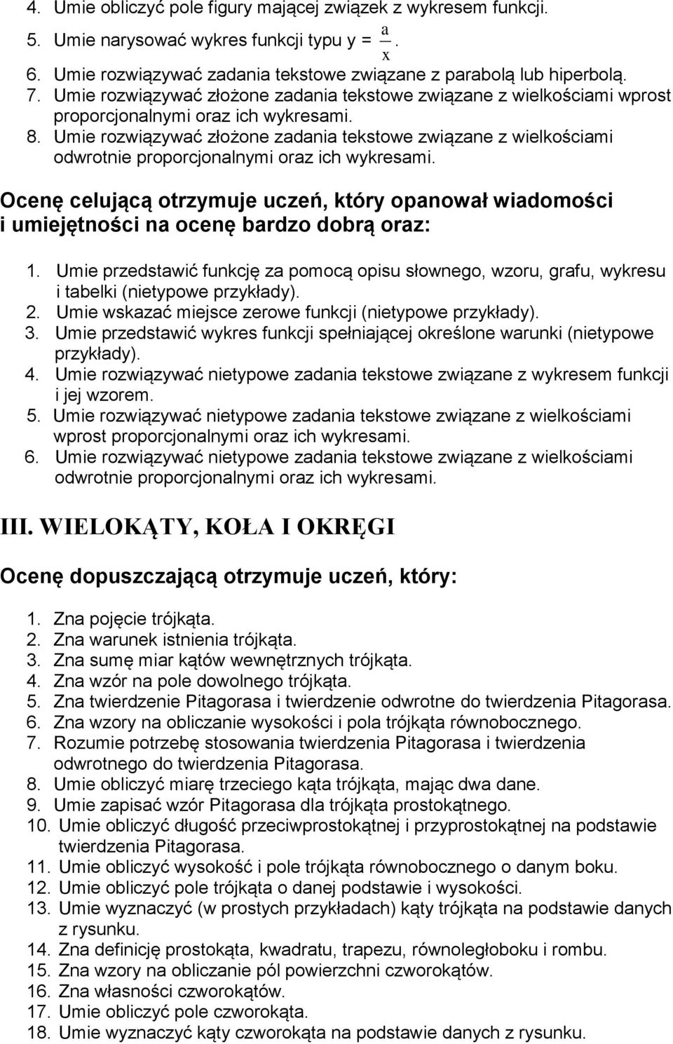 Umie rozwiązywać złożone zadania tekstowe związane z wielkościami odwrotnie proporcjonalnymi oraz ich wykresami.