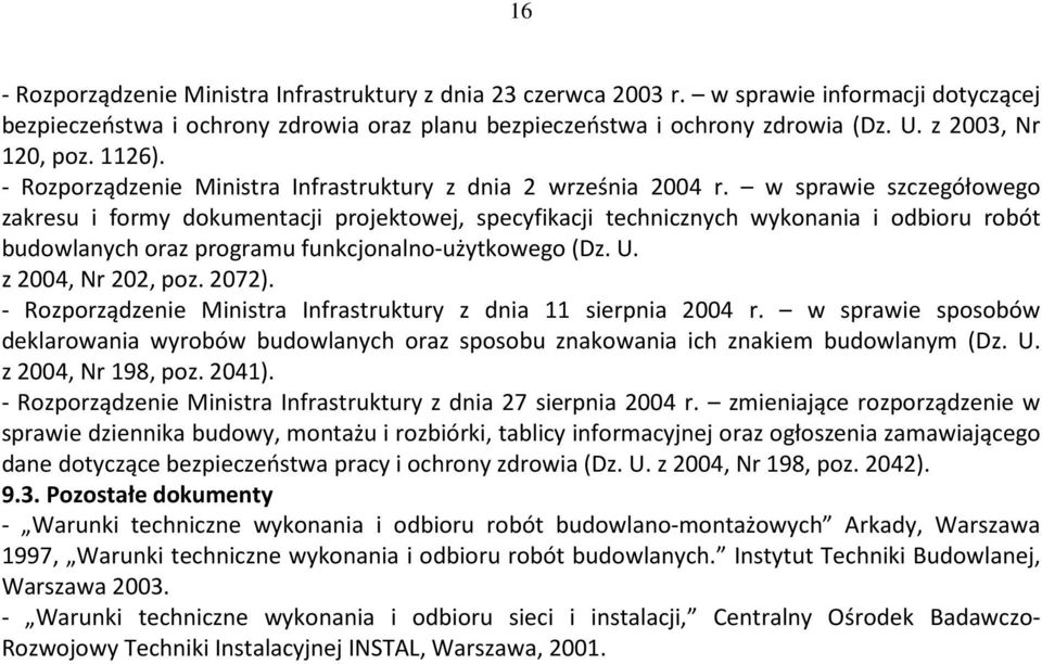 w sprawie szczegółowego zakresu i formy dokumentacji projektowej, specyfikacji technicznych wykonania i odbioru robót budowlanych oraz programu funkcjonalno-użytkowego (Dz. U. z 2004, Nr 202, poz.