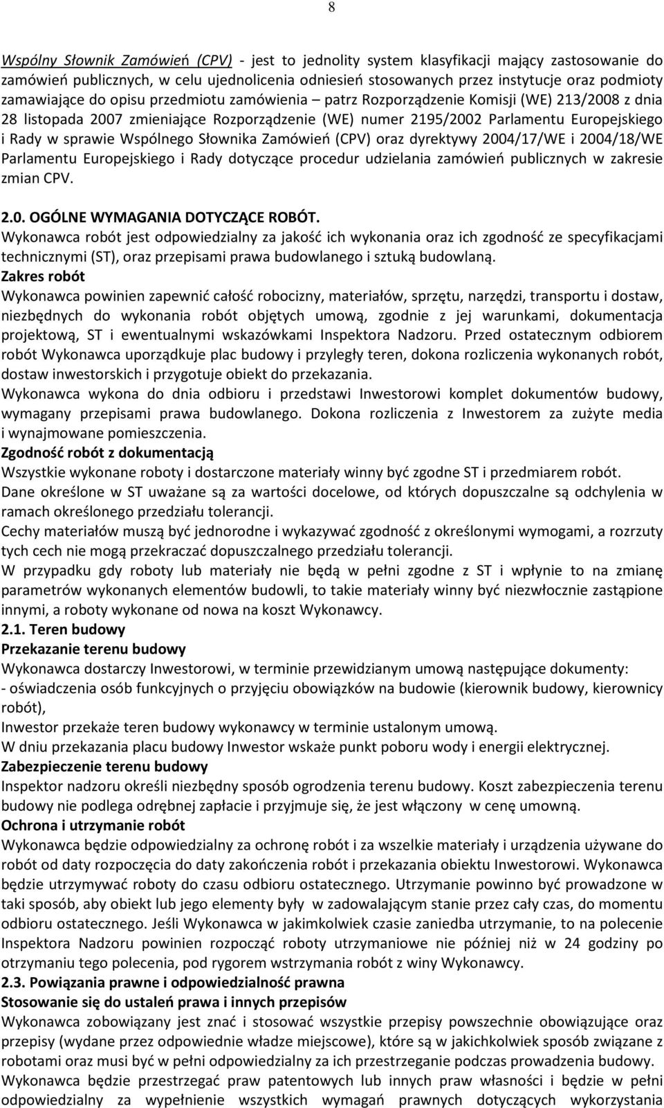 sprawie Wspólnego Słownika Zamówień (CPV) oraz dyrektywy 2004/17/WE i 2004/18/WE Parlamentu Europejskiego i Rady dotyczące procedur udzielania zamówień publicznych w zakresie zmian CPV. 2.0. OGÓLNE WYMAGANIA DOTYCZĄCE ROBÓT.